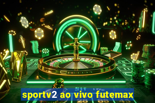 sportv2 ao vivo futemax